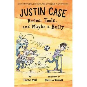 Justin Case: Rules, Tools, and Maybe a Bully -- Rachel Vail